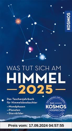 Was tut sich am Himmel 2025: Das Taschenjahrbuch für Himmelsbeobachter mit Mondphasen, Planeten und Sternbildern. Alles 