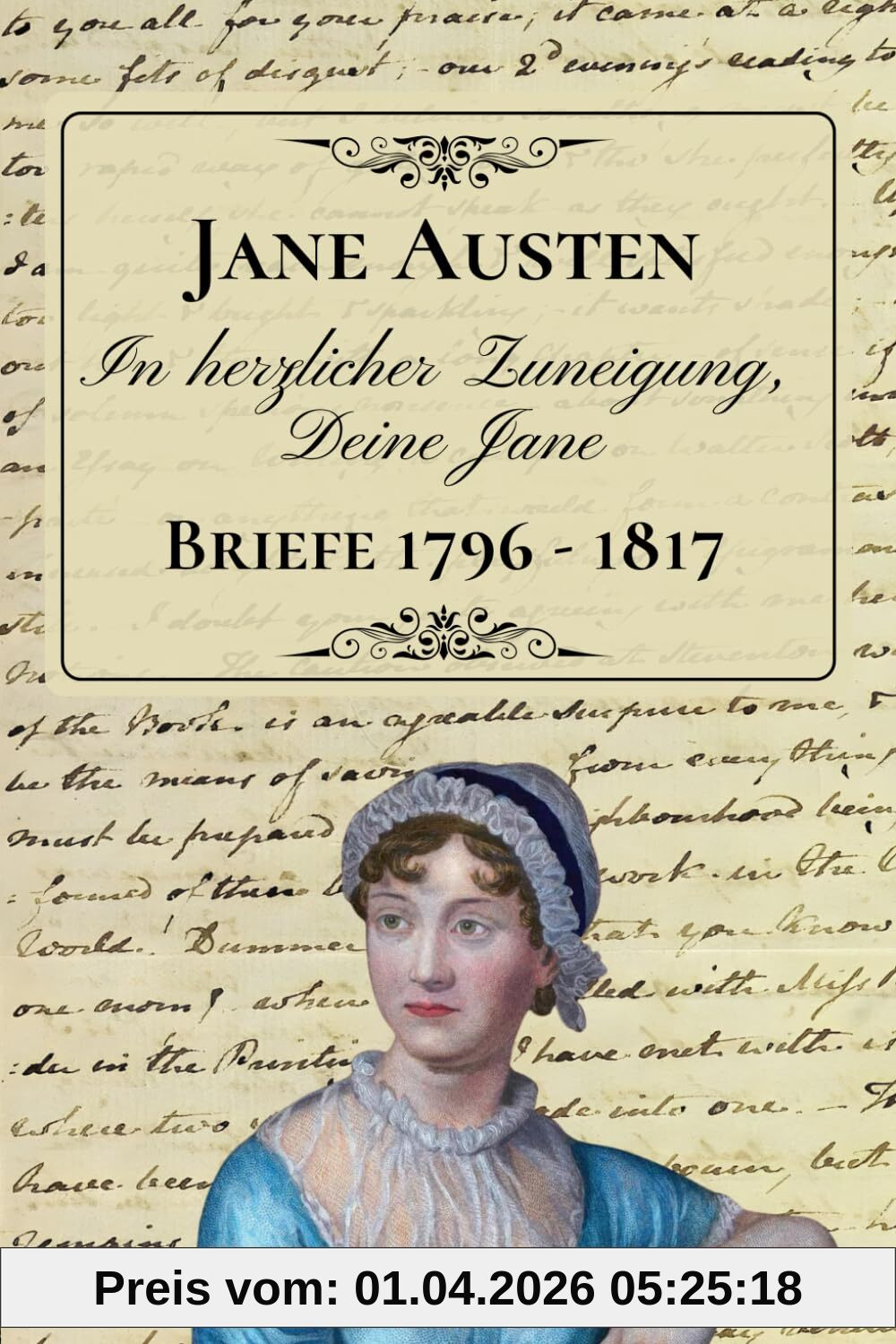 In herzlicher Zuneigung, Deine Jane - Briefe 1796 - 1817: Neu übersetzt von Julia Weigel