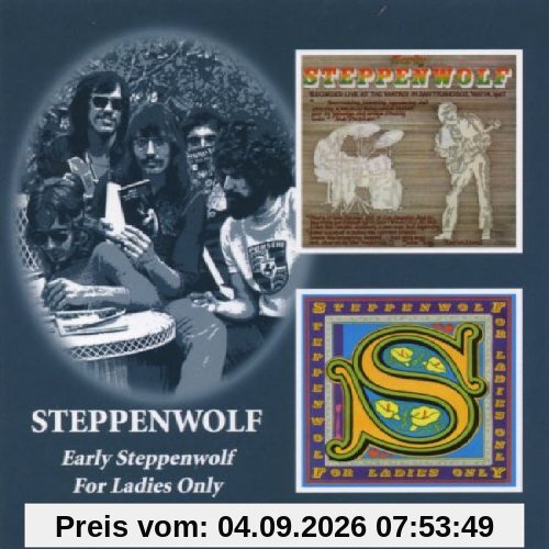 Early Steppenwolf/for Ladies Only