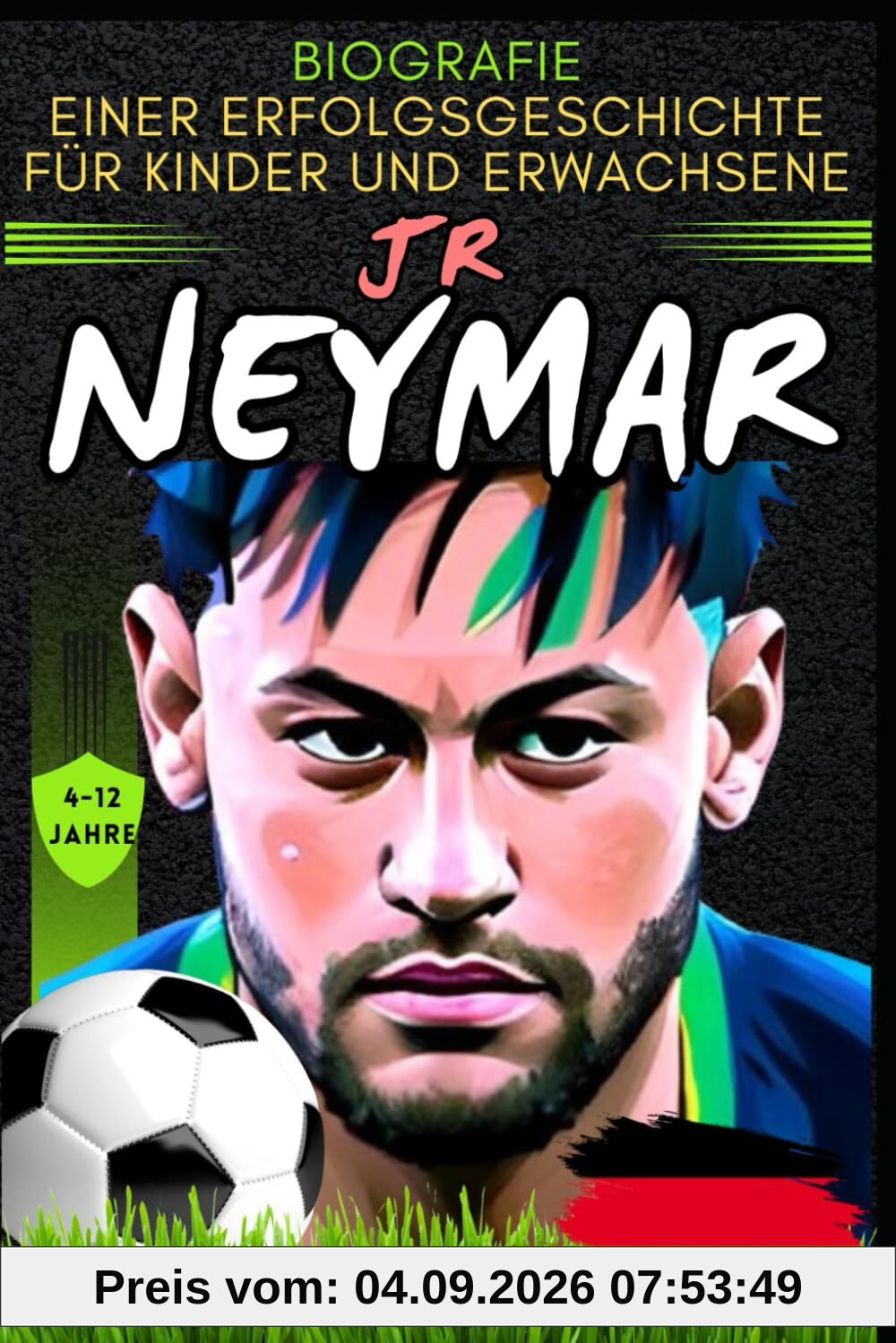 Neymar Jr: Biografie einer Erfolgsgeschichte für Kinder und Erwachsene (Kleine Erfolgsgeschichten in deutscher Sprache)