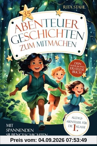 35 Abenteuergeschichten zum Mitmachen - Dein interaktives Erstlesebuch mit spannenden Silbengeschichten & Leserätsel für Kinder ab 6 Jahren | Alltags-Abenteuer für die 1. Klasse