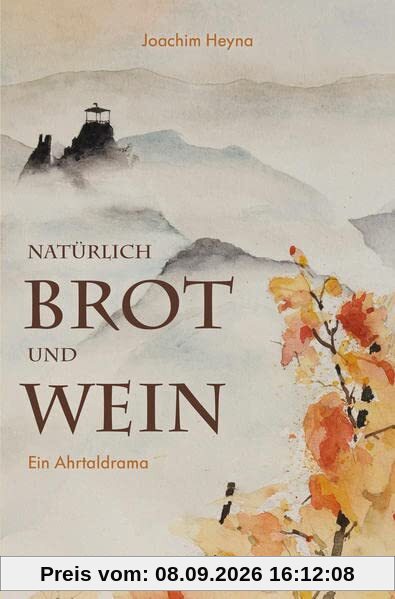 Natürlich Brot und Wein: Ahrtaldrama