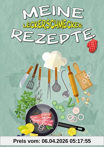 Rezeptbuch zum Selberschreiben: Großes Leckerschmecker-Kochbuch für deine 120 Lieblingsrezepte - endlich dein eigenes Kochbuch selbst schreiben!