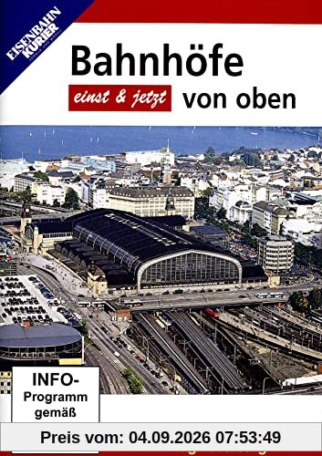 Bahnhöfe von oben - einst & jetzt