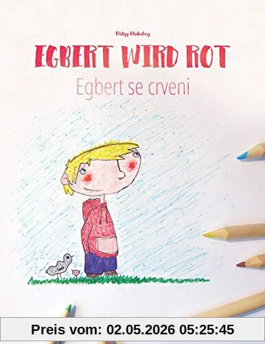 Egbert wird rot/Egbert se crveni: Kinderbuch/Malbuch Deutsch-Bosnisch (bilingual/zweisprachig) (Bilinguale Bilderbuch-Reihe: Egbert wird rot zweisprachig mit Deutsch als Hauptsprache)