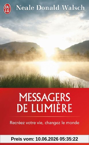 Messagers de lumière : recréez votre vie, changez le monde