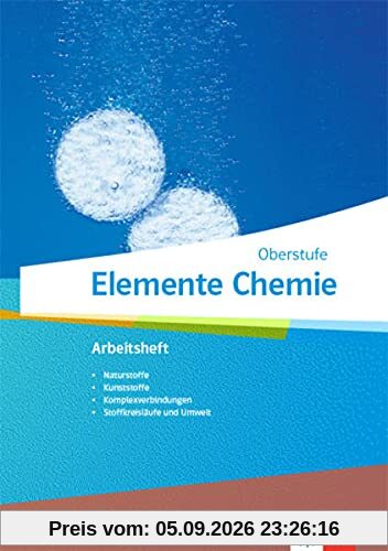 Elemente Chemie Oberstufe: Arbeitsheft 4 Klassen 11-13 (G9), 10-12 (G8)