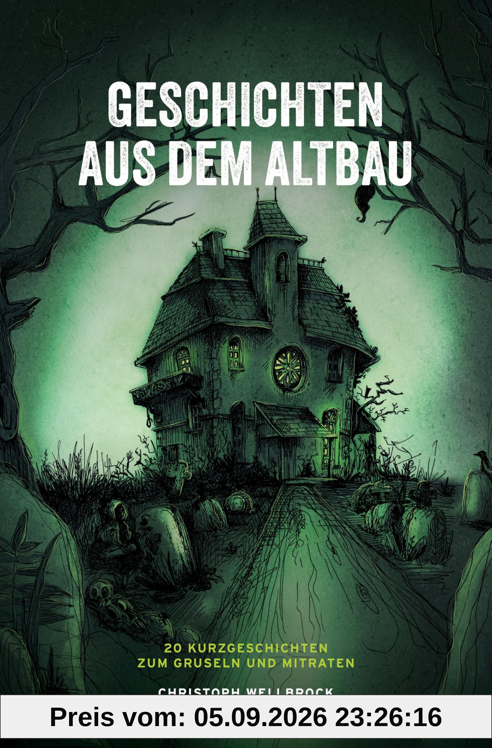 Geschichten aus dem Altbau: 20 Kurzgeschichten zum Gruseln und Mitraten