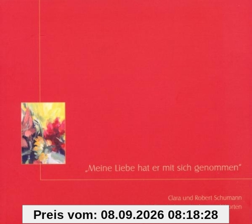 Meine Liebe hat er mit sich genommen Clara und Robert Schumann eine Liebe in Liedern und Worten