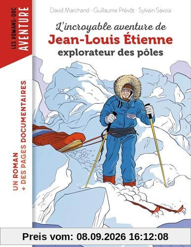L'incroyable aventure de Jean-Louis Etienne, explorateur des pôles