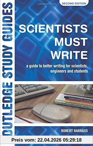 Scientists Must Write: A Guide to Better Writing for Scientists, Engineers and Students (Routledge Study Guides)