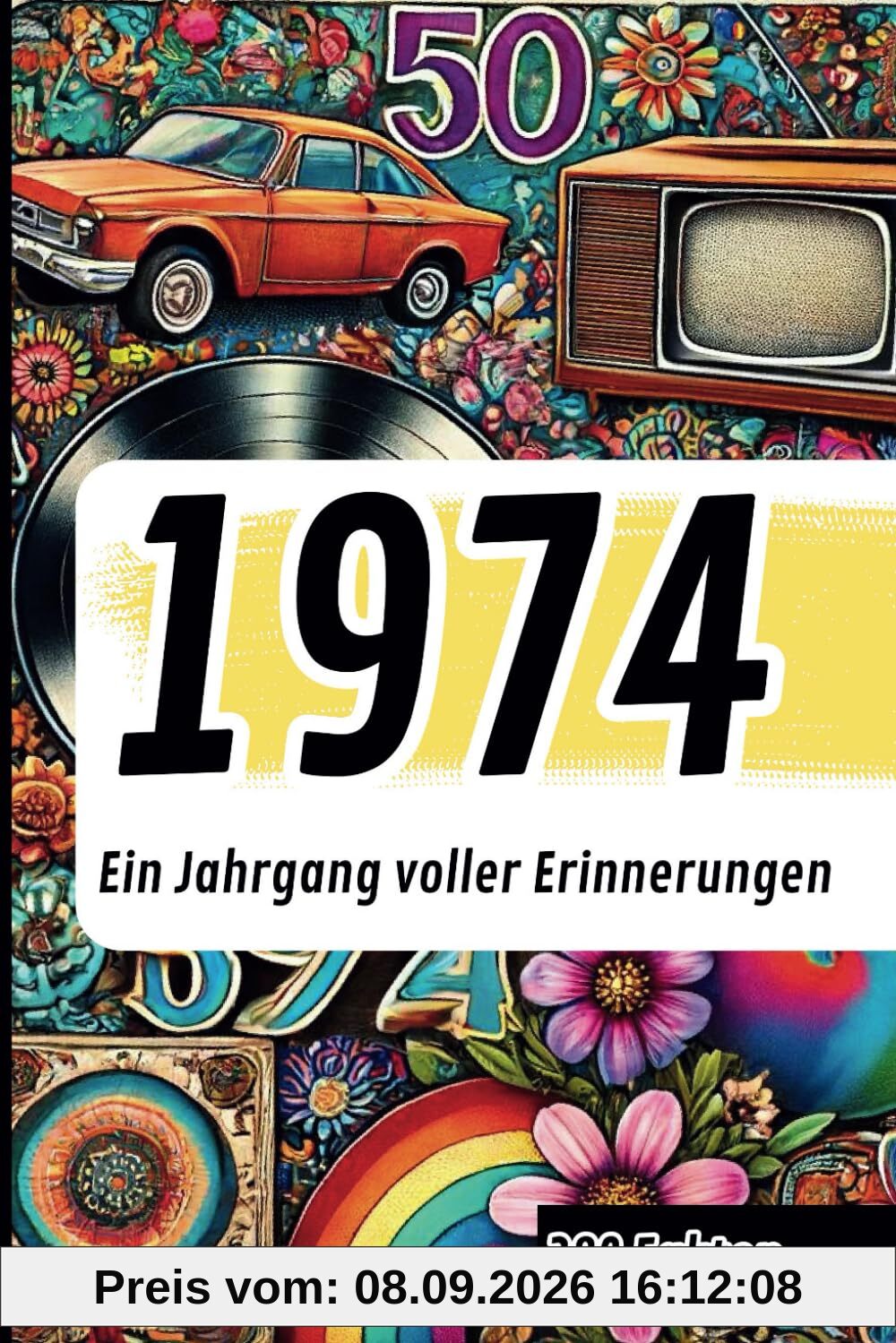 1974 - Ein Jahrgang voller Erinnerungen: Das perfekte Geschenk mit den 280 wichtigsten Ereignissen und Erinnerungen aus 1974