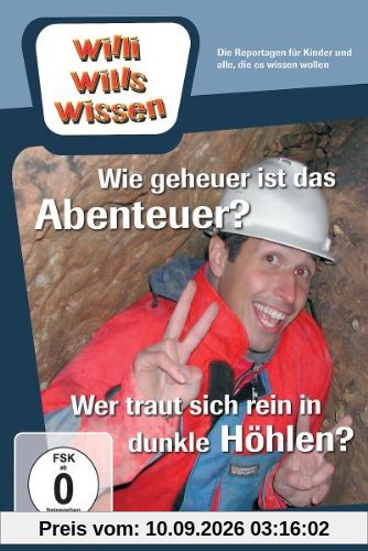Willi wills wissen - Wie geheuer ist das Abenteuer?/Wer traut sich rein in dunkle Höhlen?