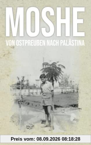 Moshe: Von Ostpreußen nach Palästina