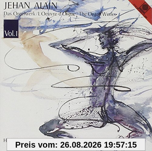 Jehan Alain (1911-1940) - Das Orgelwerk - Vol. 1