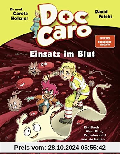 Doc Caro – Einsatz im Blut: Ein Buch über Blut, Wunden und wie sie heilen | Witziges Comicbuch ab 7 Jahren │ Mit Tipps z