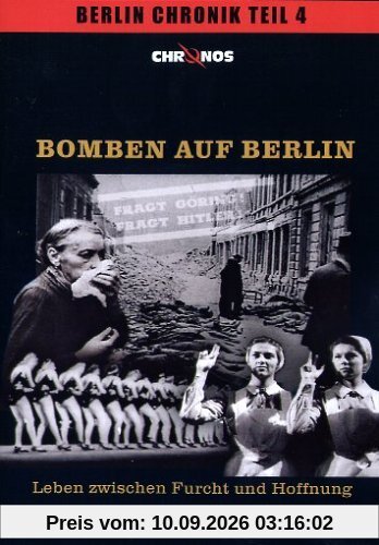 Bomben auf Berlin - Leben zwischen Furcht und Hoffnung / Berlin Chronik Teil 4
