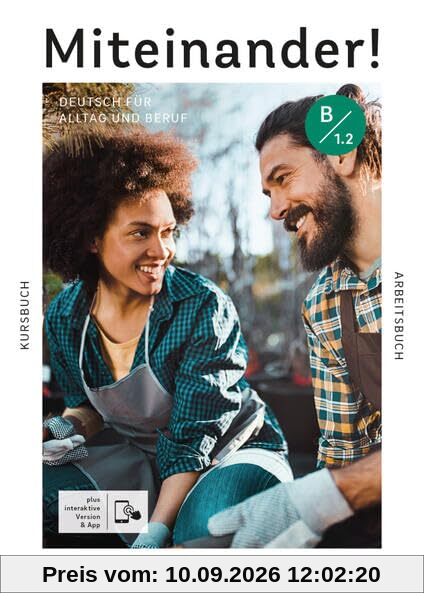 Miteinander! Deutsch für Alltag und Beruf B1.2: Deutsch als Zweitsprache / Kurs- und Arbeitsbuch plus interaktive Version