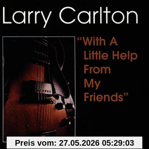 Larry Carlton With A Little Help From My Fri