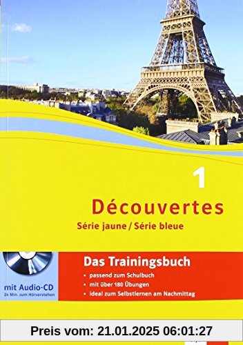 Découvertes Série jaune, Série bleue: Das Trainingsbuch mit Audio-CD (ab Klasse 6 oder ab Klasse 7) 1. Lernjahr