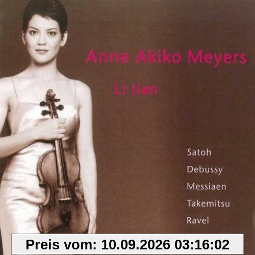 Anne Akiko Meyers & Li Jian: Satoh, Debussy, Messiaen, Takemitsu, Ravel