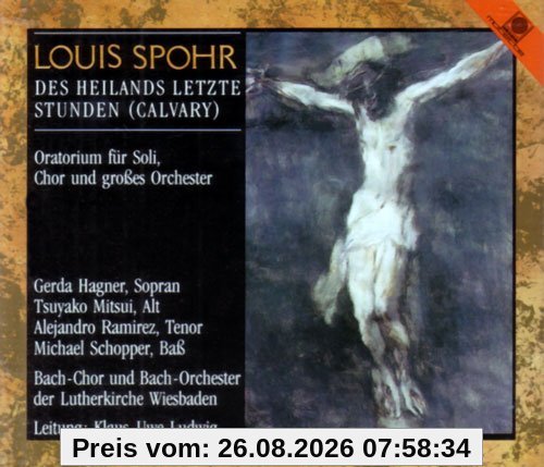 Louis Spohr Spohr, Des Heilands Letzte Stunden. Oratorium Für Soli, Chor Und Großes Orchester