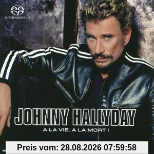 Johnny Hallyday A La Vie, a La Mort! [Hybrid]
