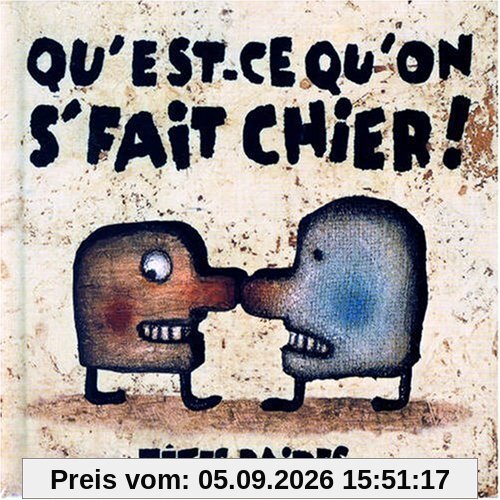 Qu Est-Ce Qu on S Fait Chier!