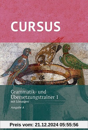 Cursus A - neu / Cursus A Grammatik- und Übersetzungstrainer 1 -neu: mit Lösungen