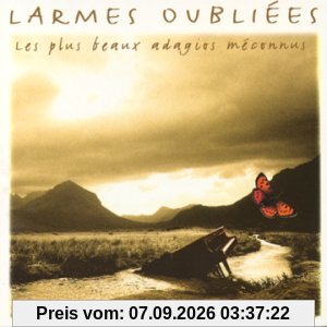 Les Larmes Oubliees : Les Plus Beaux Adagios Meconnus