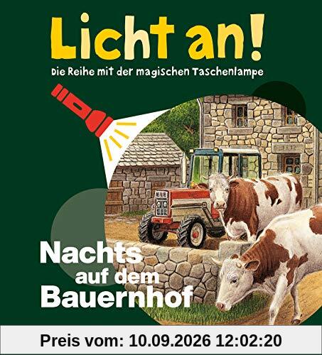 Nachts auf dem Bauernhof: Licht an! (Licht an! Die Reihe mit der magischen Taschenlampe, Band 14)