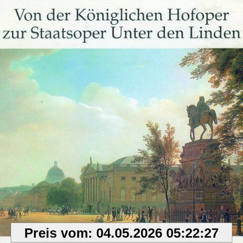 Von der Königlichen Hofoper zur Staatsoper Unter den Linden (ein Essay von Einhard Luther)