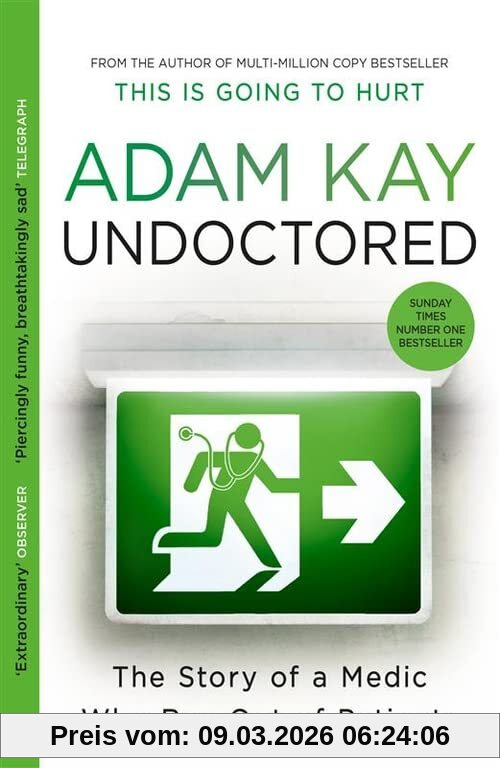 Adam Kay Undoctored, The Brand New No 1 Sunday Times Bestseller From The Author Of 'This Is Going To Hurt'