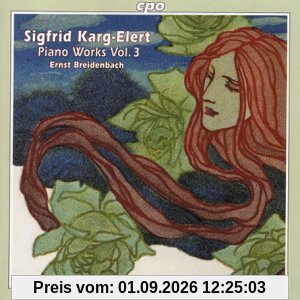 Sigfrid Karg-Elert (1877-1933): Werke für Klavier - Piano Works - Vol. 3