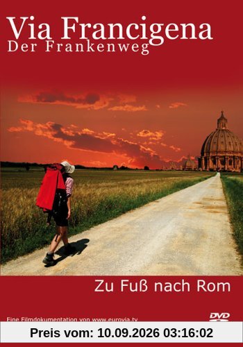 Via Francigena - Der Frankenweg ein historischer Pilgerweg: Zu Fuss nach Rom pilgern