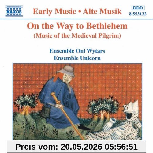 Ensemble Unicorn On The Way To Bethlehem (Music Of The Medieval Pilgrim)