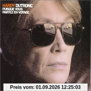 Pluisque vous partez en voyage (foc, & Jacques Dutronc)
