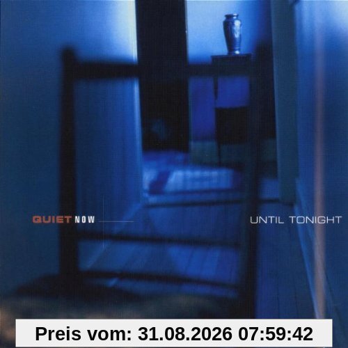 Quiet Now: Until Tonight