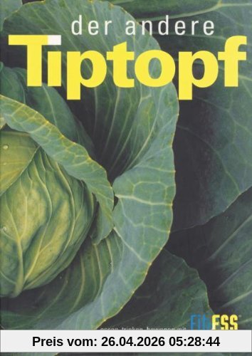 der andere Tiptopf: Kochbuch für die Privatküche