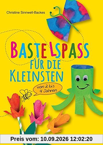 Bastelspaß für die Kleinsten: Von 2 bis 4 Jahren. 25 kinderleichte Projekte