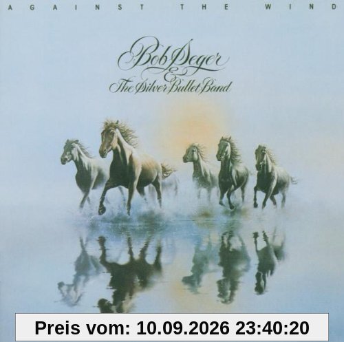 Seger, Bob & the Silver Bullet Band Against The Wind