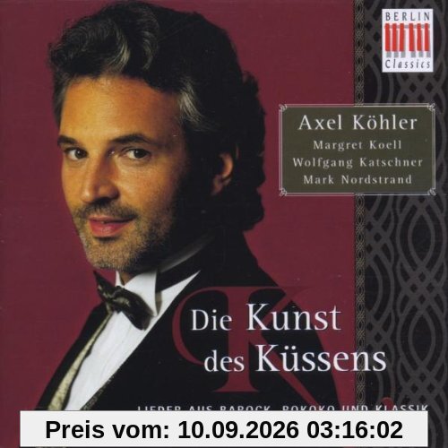 Die Kunst des Küssens (Lieder aus Barock, Rokoko und Klassik)