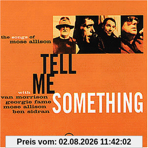 Morrison, Van & Friends Tell Me Something. The Songs Of Mose Allison