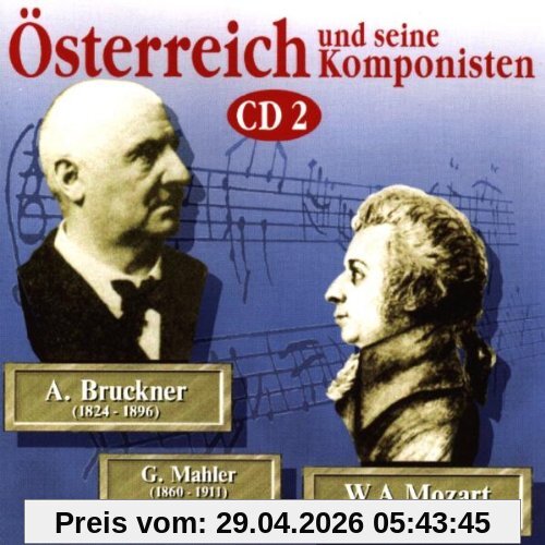 Österreich und seine Komponisten Vol. 2 (Mozart, Bruckner, Mahler)