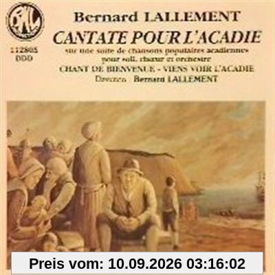 Cantate pour l'Acadie / Chant de Bienvenue / Viens voir l'Acadie