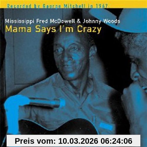 Mississippi Fred Mcdowell Mama Says I'm Crazy