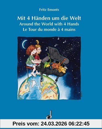 Mit 4 Händen um die Welt: Internationale Lieder und Tänze. Klavier 4-händig.