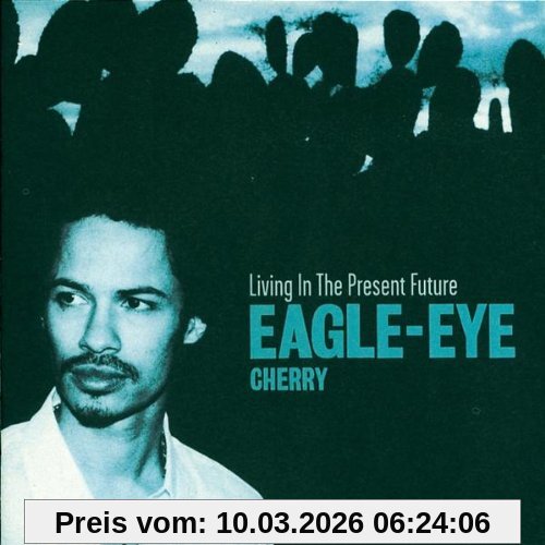 Eagle-Eye Cherry Living In The Present Future