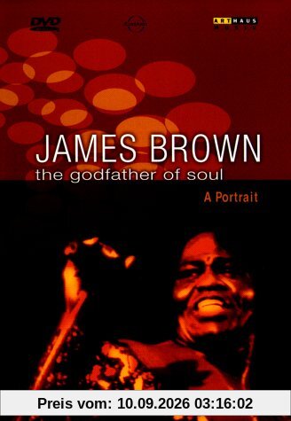 James Brown : The Godfather of Soul - A Portrait