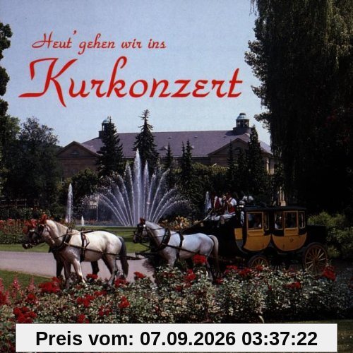 Heut' Gehen Wir Ins Kurkonzert